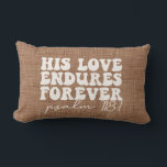 His Love Endures Forever Brown Lumbar Pillow<br><div class="desc">His Love Endures Forever Brown Lumbar Pillow.</div>