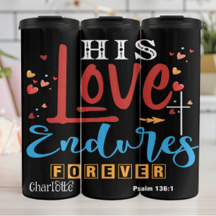 His Love Endures Forever Psalm 136:1 Thermal Tumbler