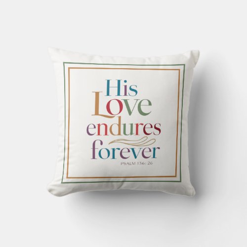 His Love Endures Forever  Psalm 13626 Typography Throw Pillow