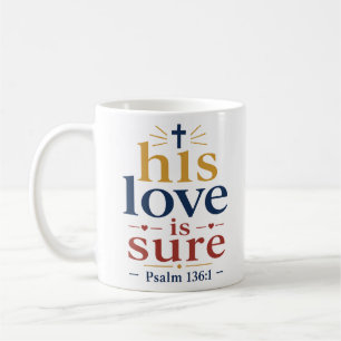 His Love Is Sure Inspirational Christian Quote Coffee Mug