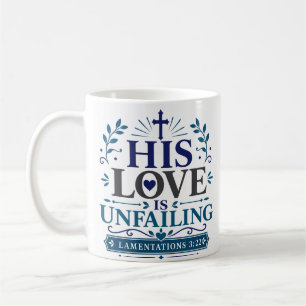 His Love Is Unfailing Christian Hope Quote Coffee Mug