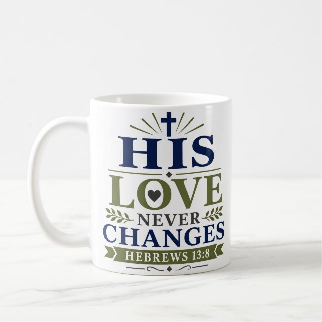 His Love Never Changes Biblical Quote Art Coffee Mug (Left)