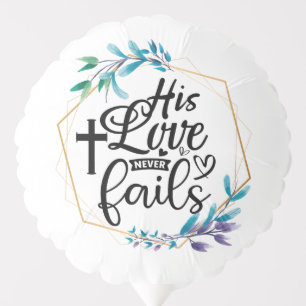 His Love Never Fails Balloon