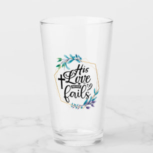 His Love Never Fails Glass