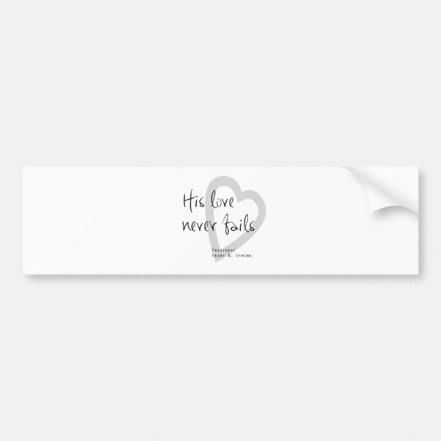 his love never fails henry b eyring lds quote bumper sticker (Front)