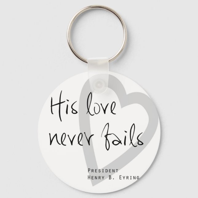 his love never fails henry b eyring lds quote keychain (Front)