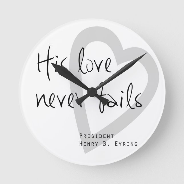 his love never fails henry b eyring lds quote round clock (Front)