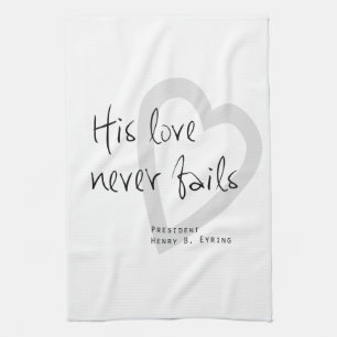 his love never fails henry b eyring lds quote towel