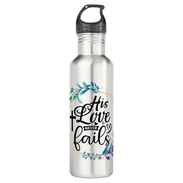 His Love Never Fails  Stainless Steel Water Bottle (Front)