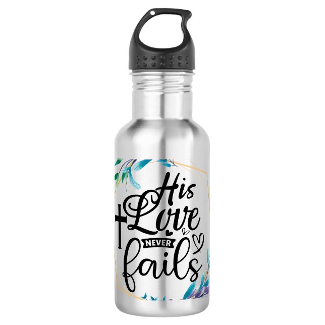 His Love Never Fails  Stainless Steel Water Bottle (Front)