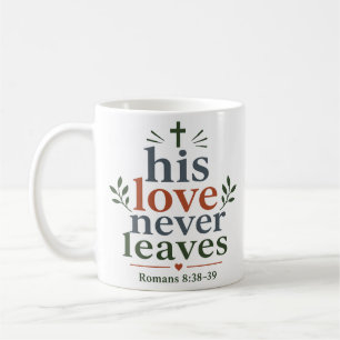 His Love Never Leaves Scripture Promise Quote Coffee Mug