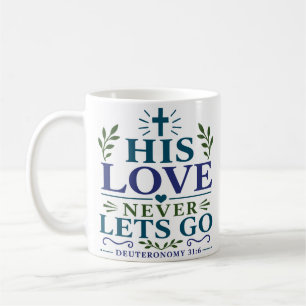 His Love Never Lets Go Devotional Faith Quote Coffee Mug