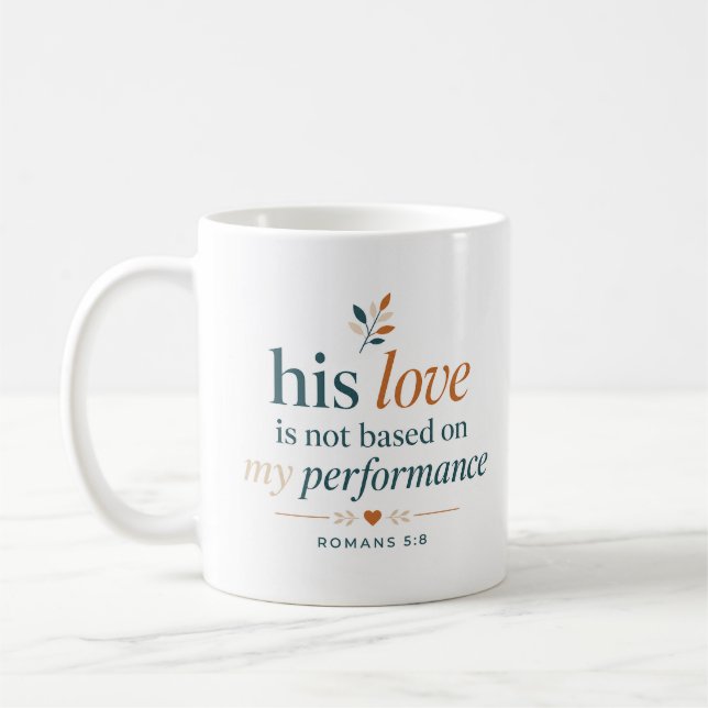His Love Not Based On My Performance Love Quote Coffee Mug (Left)