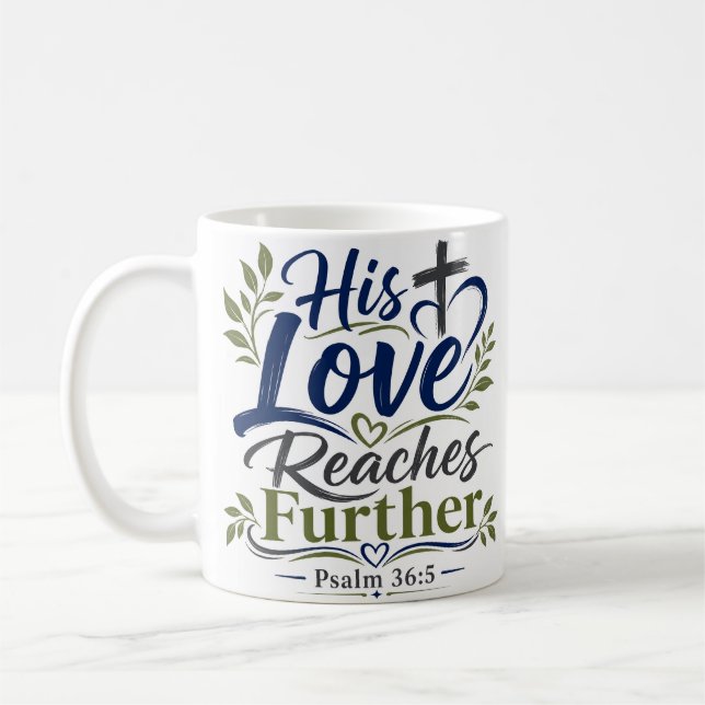 His Love Reaches Further Religious Scripture Quote Coffee Mug (Left)
