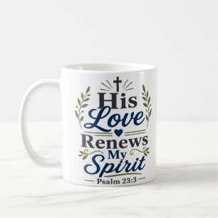 His Love Renews My Spirit Inspirational Quote Coffee Mug