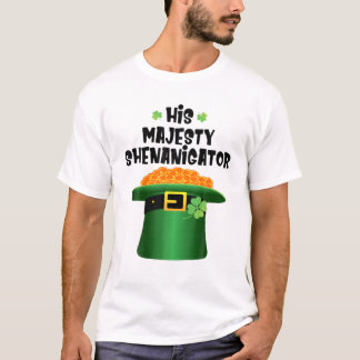 His Majesty Shenanigator Men Family St Patricks Da T-Shirt
