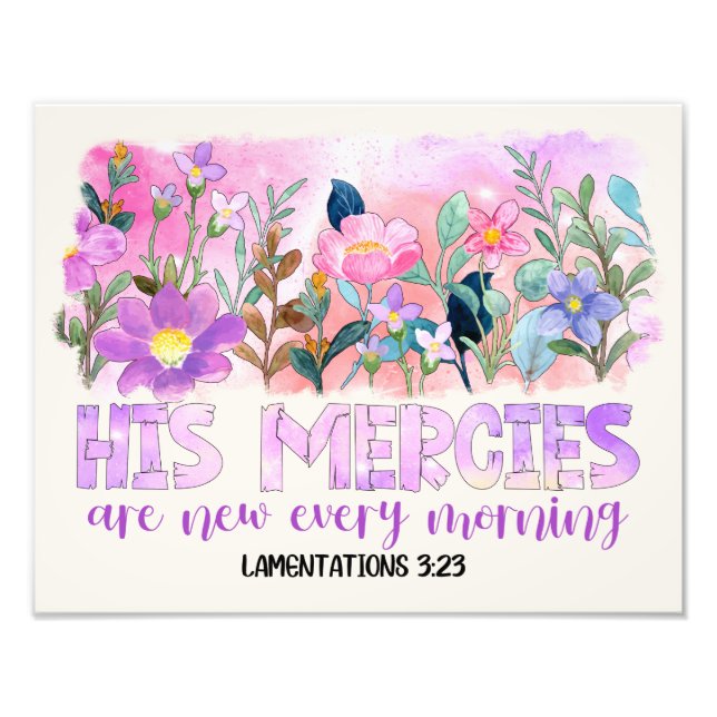His Mercies Are New Christian Bible Spring Flowers Photo Print (Front)