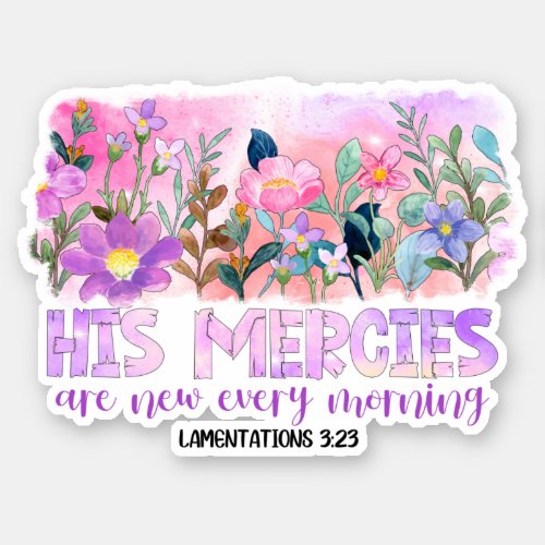 His Mercies Are New Christian Bible Spring Flowers Sticker