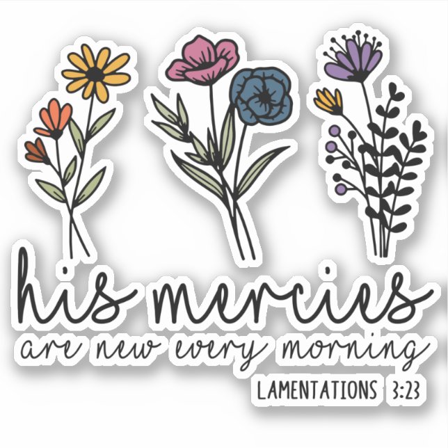 His Mercies are New Christian Bible Verse Flowers Sticker (Front)