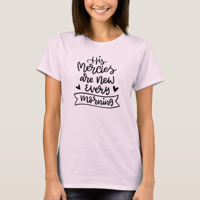 His Mercies are New Christian T-Shirt (Front)