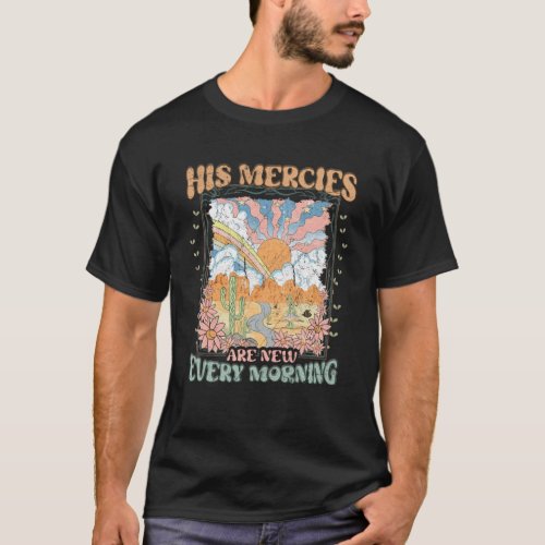 His Mercies Are New Every Morning Bible Verse Chri T_Shirt
