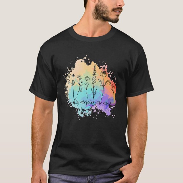 His Mercies are New Every Morning Flower Nature Ch T-Shirt (Front)