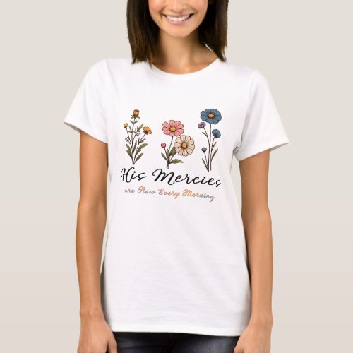 His mercies are new every morning T_Shirt
