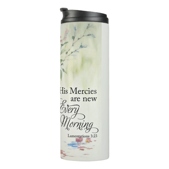 His mercies are new every morning thermal tumbler (Rotated Right)