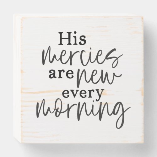 His Mercies are New Wood Box Sign