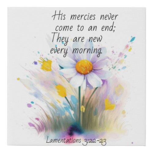His Mercies Never Come To An End Lamentation 3  Faux Canvas Print