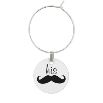 His Mustache Wine Charm by Hannahscloset at Zazzle