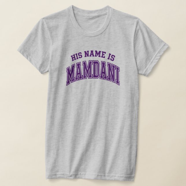 His Name is Zohran Mamdani Meme New York Mayor T-Shirt (Laydown)