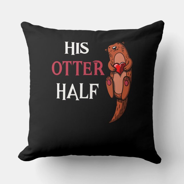 His Otter Half Cute Girlfriend Matching Throw Pillow (Front)