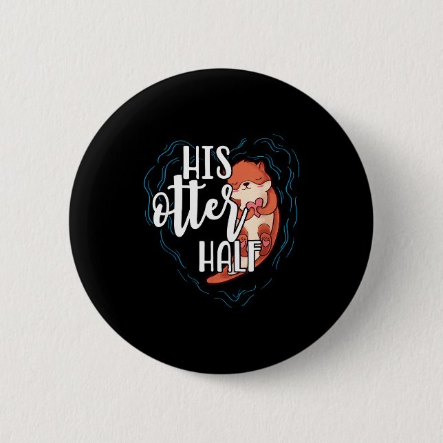 His Otter Half Pun Romantic Couple Valentine's Day Button (Front)