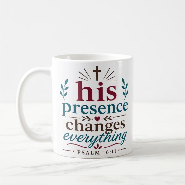 His Presence Changes Everything Scriptural Truth Coffee Mug (Left)