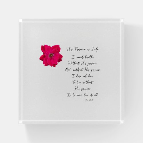 His Presence is Life Poem Paperweight