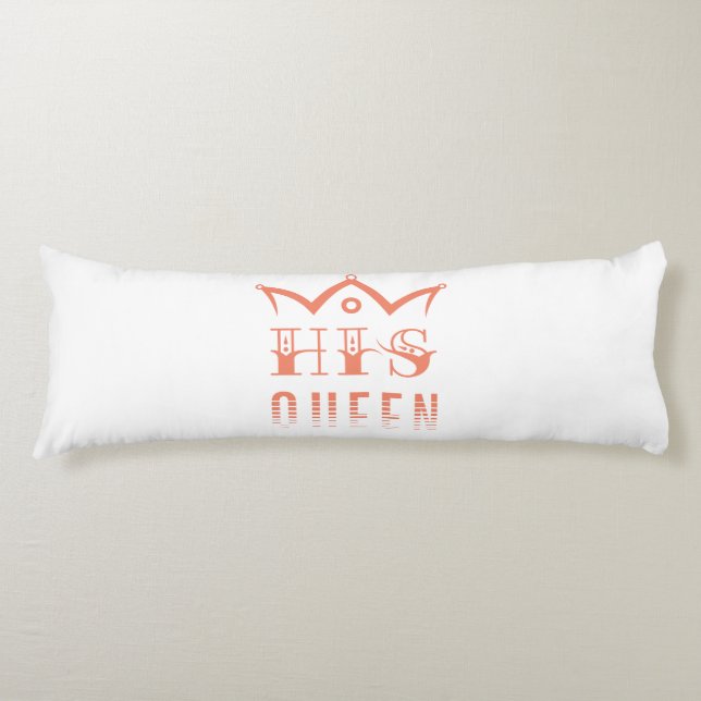 His Queen Body Pillow (Front)