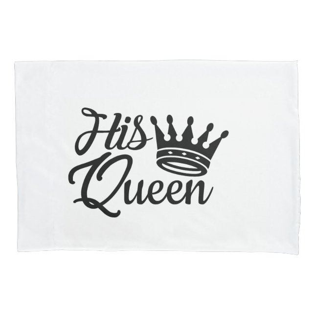 His Queen Couples Single Pillowcase (Front)