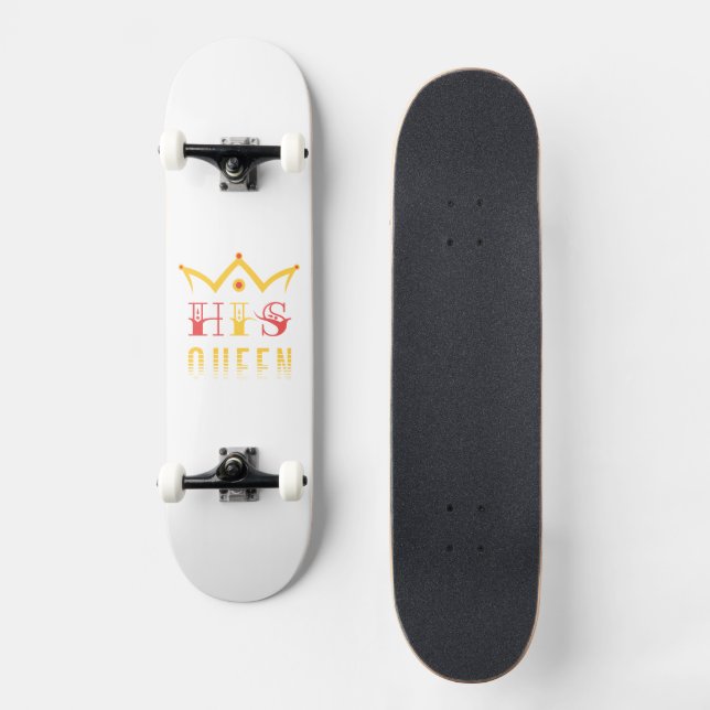 His Queen Skateboard (Front)