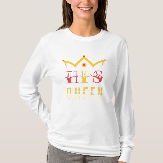 His Queen T-Shirt (Front)