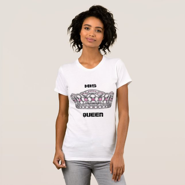 His Queen T-Shirt (Front Full)