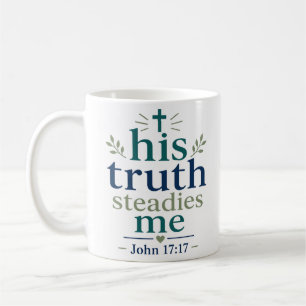 His Truth Steadies Me Inspiring Scripture Quote Coffee Mug