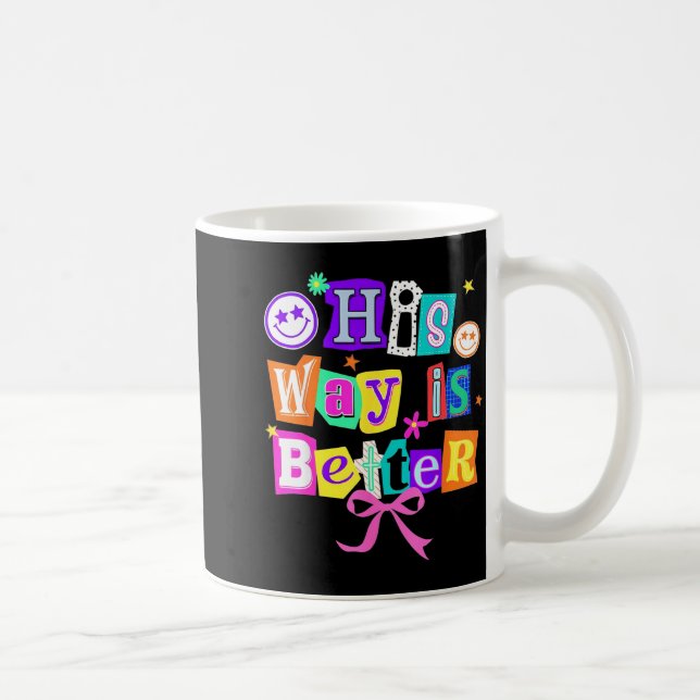 His Way Is Better Christian Coquette Aesthetic You Coffee Mug (Right)