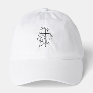 his way is better Christian  Hat