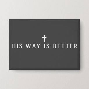His Way Is Better Christian Jesus Faith Gift Button