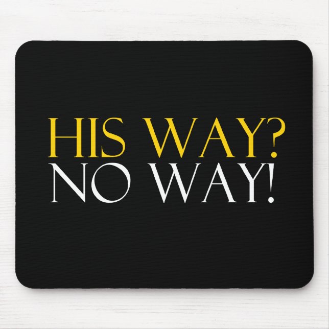 His Way No Way Mouse Pad (Front)