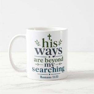His Ways Are Beyond My Searching Scripture Quote Coffee Mug