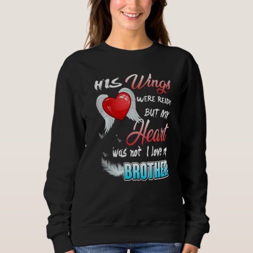 His Wings Were Ready But My Heart Was Not I Love M Sweatshirt