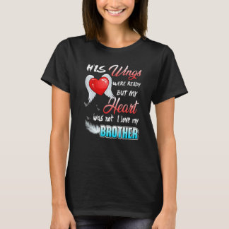 His Wings Were Ready But My Heart Was Not I Love M T-Shirt