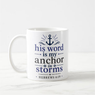 His Word Is My Anchor In Storms Scripture Quote Coffee Mug